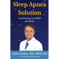 Sleep Apnea Solution: Less Snoring, Less CPAP, Just Sleep - Paperback