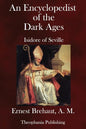 An Encyclopedist of the Dark Ages: Isidore of Seville - Paperback