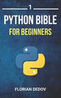 The Python Bible Volume 1: Python Programming For Beginners (Basics, Introduction) - Paperback