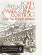 Forty Centuries of Wage and Price Controls: How Not to Fight Inflation - Paperback
