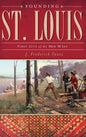 Founding St. Louis: First City of the New West - Hardcover