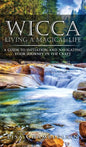 Wicca Living a Magical Life: A Guide to Initiation and Navigating Your Journey in the Craft - Hardcover