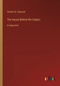 The House Behind the Cedars: in large print - Paperback