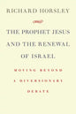 Prophet Jesus and the Renewal of Israel: Moving Beyond a Diversionary Debate - Paperback
