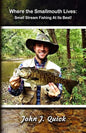 Where The Smallmouth Lives: Small Stream Fishing At Its Best - Paperback