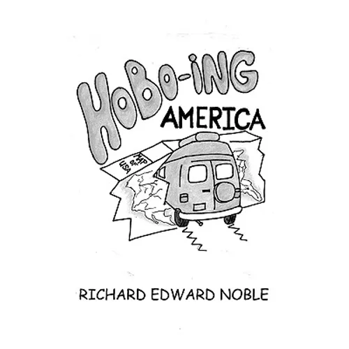 Hobo-Ing America: A Workingman's Tour Of The U.S.A. - Paperback
