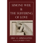 Simone Weil and The Suffering of Love - Paperback