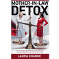 Mother -In- Law Detox: A Practical strategies for Dealing with toxic and narcissist in laws, setting boundaries and protecting your marriage - Paperback