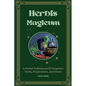 Herbis Magicum, A Herbal Vademacum Of Forgotten Herbs, Preparations, and Elixers - Paperback