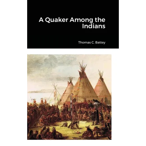 A Quaker Among the Indians - Hardcover