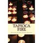 Tapioca Fire - Paperback
