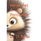 Never Pet A Porcupine - Paperback