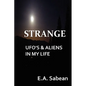 Strange UFO's & Aliens in My Life - Paperback