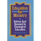 Education for Ministry: Reform and Renewal In Theological Education - Paperback