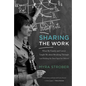 Sharing the Work: What My Family and Career Taught Me about Breaking Through (and Holding the Door Open for Others) - Paperback