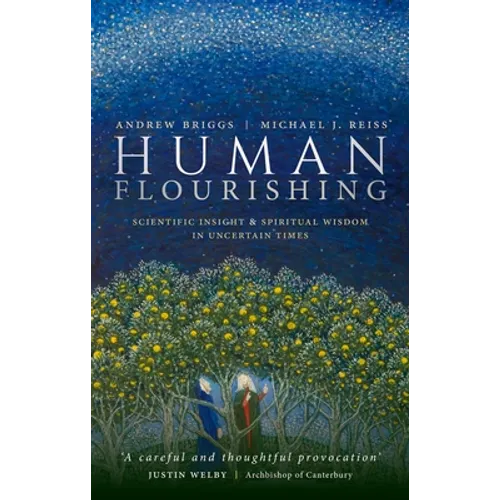 Human Flourishing: Scientific Insight and Spiritual Wisdom in Uncertain Times - Hardcover