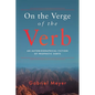 On the Verge of the Verb: An Autobiographical Fiction of Prophetic Sorts - Paperback