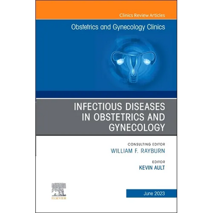 Infectious Diseases in Obstetrics and Gynecology, an Issue of Obstetrics and Gynecology Clinics: Volume 50-2 - Hardcover