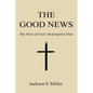 The Good News: The Story of God's Redemption Plan - Paperback