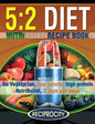 The 5: 2 Diet NutriBullet Recipe Book: 200 Low Calorie High Protein 5:2 Diet Smoothie Recipes - Paperback