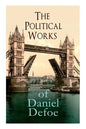 The Political Works of Daniel Defoe: Including The True-Born Englishman, An Essay upon Projects, The Complete English Tradesman & The Biography of the - Paperback