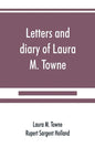 Letters and diary of Laura M. Towne: Written from the Sea Island of South Carolina 1862-1884 - Paperback