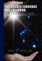 The Adamic Language and Calendar: The True Bible Code - Hardcover