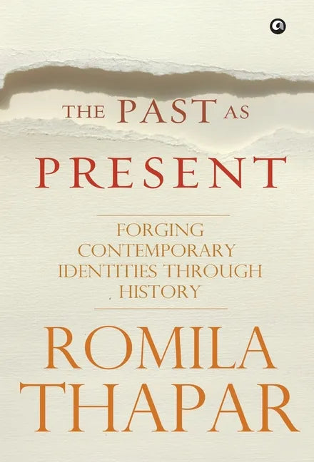 The Past as Present: Forging Contemporary Identities Through History - Hardcover