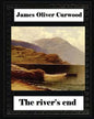 The river's end, by James Oliver Curwood (novel) - Paperback