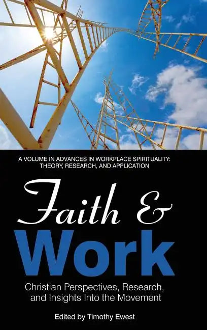 Faith and Work: Christian Perspectives, Research and Insights Into the Movement - Hardcover