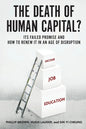 Death of Human Capital?: Its Failed Promise and How to Renew It in an Age of Disruption - Paperback