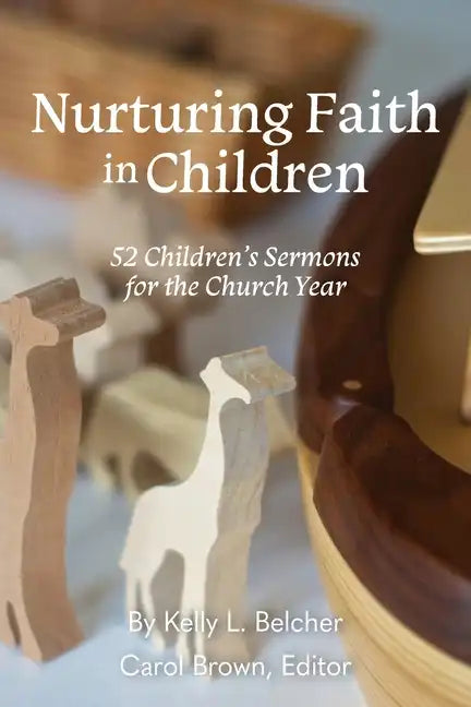 Nurturing Faith in Children: 52 Children's Sermons for the Church Year - Paperback
