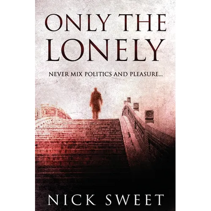 Only The Lonely: Politicians, Lies and Videotapes - Paperback