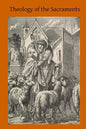 Theology of the Sacraments: A Study in Positive Theology - Paperback
