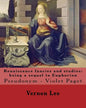 Renaissance fancies and studies: being a sequel to Euphorion By: Vernon Lee: Vernon Lee was the pseudonym of the British writer Violet Paget (14 Octob - Paperback