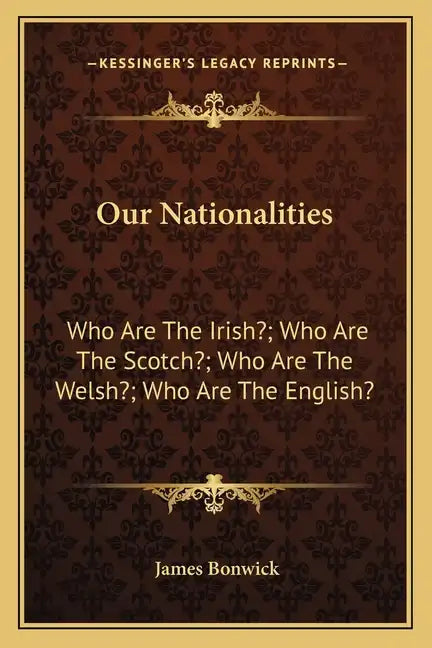 Our Nationalities: Who Are the Irish?; Who Are the Scotch?; Who Are the Welsh?; Who Are the English? - Paperback