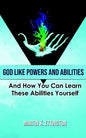 God Like Powers and Abilities: 2019 Revision - Paperback