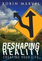 Reshaping Reality: Creating Your Life - Paperback