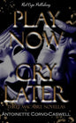 Play Now, Cry Later: Three Macabre Novellas - Paperback