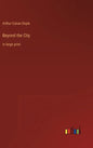 Beyond the City: in large print - Hardcover