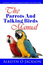 The Parrots And Talking Birds Manual: Pet Owner's Guide To Keeping, Feeding, Care And Training - Paperback