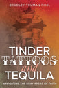 Tinder, Tattoos, and Tequila: Navigating the Gray Areas of Faith - Paperback