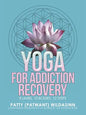Yoga for Addiction Recovery: 8 Limbs, 10 Bodies, 12 Steps - Paperback