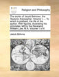 The works of Jacob Behmen, the Teutonic theosopher. Volume I. ... To which is prefixed, the life of the author. With figures, illustrating his princip - Paperback