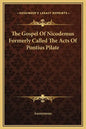 The Gospel of Nicodemus Formerly Called the Acts of Pontius Pilate - Hardcover