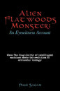 Alien Flatwoods Monster: An Eyewitness Account: When The Singularity of intelligent machines meets the evolution of extrasolar biology - Paperback