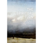 The Spiritual Turn: The Religion of the Heart and the Making of Romantic Liberal Modernity - Hardcover