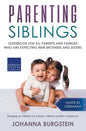 Parenting Siblings: Guidebook for all Parents and Families who are Expecting new Brothers and Sisters - Bringing up Children as a Team, Wi - Paperback