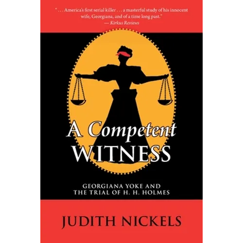 A Competent Witness: Georgiana Yoke and the Trial of H. H. Holmes - Paperback