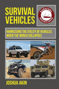 Survival Vehicles: Harnessing the Utility of Vehicles when the World Collapses - Paperback